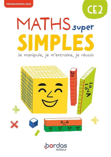 Couverture de Maths super simples CE2 : je manipule, je m'entraîne, je réussis : programmes 2025