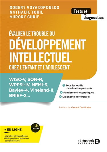 Couverture de Evaluer les troubles du développement intellectuel chez l'enfant et l'adolescent : WISC-V, SON-R, WPPSI-IV, NEMI-3, Bayley-4, Vineland-II, BRIEF-2...