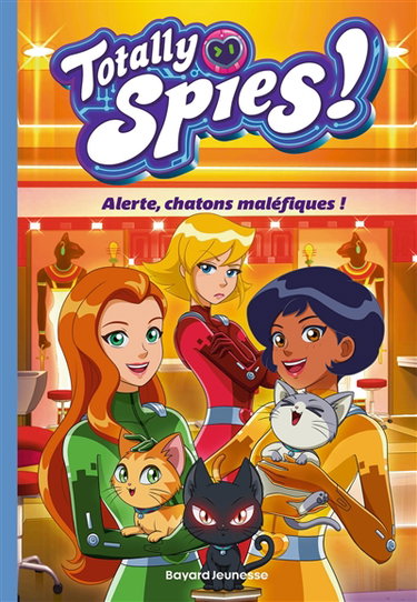 Couverture de Totally Spies !. Vol. 6. Alerte, chatons maléfiques !