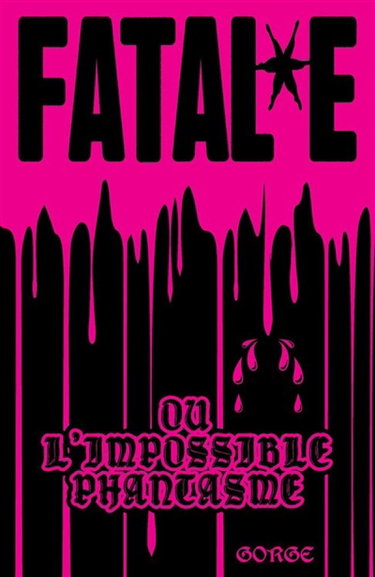 Couverture de Fatal.e ou L'impossible phantasme