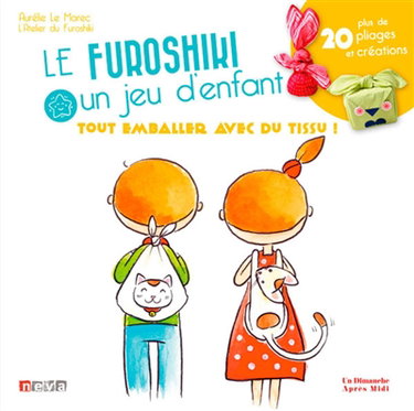 Couverture de Le furoshiki, un jeu d'enfant : tout emballer avec du tissu ! : plus de 20 pliages et créations