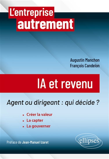 Couverture de IA et revenu : agent ou dirigeant, qui décide ? : créer la valeur, la capter, la gouverner