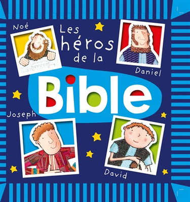 Couverture de Les héros de la Bible : Noé, Daniel, Joseph, David