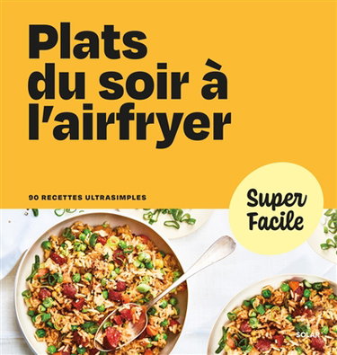 Couverture de Plats du soir à l'airfryer : 90 recettes ultrasimples