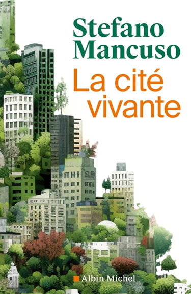 Couverture de La cité vivante : comment mettre des plantes dans notre vie