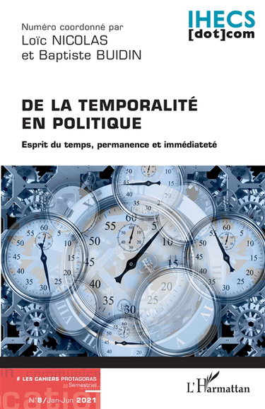 Couverture de Les cahiers Protagoras, n° 8. De la temporalité en politique : esprit du temps, permanence et immédiateté