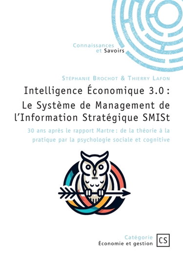 Couverture de Intelligence Economique 3.0 : Le Système de Management de l'Information Stratégique SMISt : 30 ans après le rapport Martre : de la théorie à la pratique par la psychologie sociale et cognit