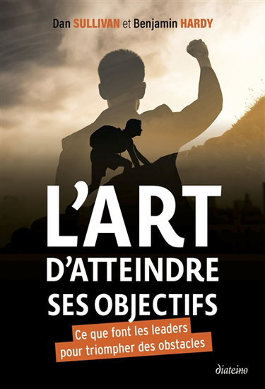 Couverture de L'art d'atteindre ses objectifs : ce que font les leaders pour triompher des obstacles