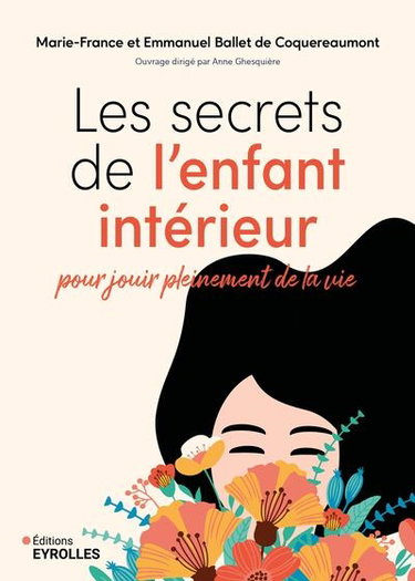 Couverture de Les secrets de l'enfant intérieur : pour jouir pleinement de la vie