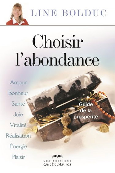 Couverture de Choisir l'abondance : amour, bonheur, santé, joie, vitalité, réalisation, énergie, plaisir