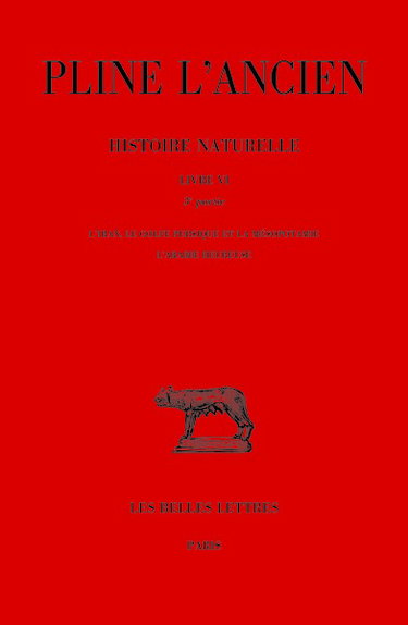 Couverture de Histoire naturelle. Vol. 6. Livre VI, 3e partie : l'Iran, le Golfe Persique et la Mésopotamie, l'Arabie heureuse