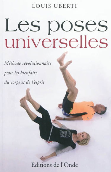 Couverture de Les poses universelles : méthode révolutionnaire pour les bienfaits du corps et de l'esprit