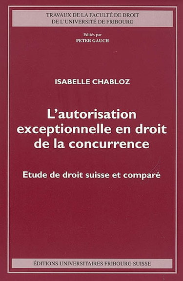 Couverture de L'autorisation exceptionnelle en droit de la concurrence : étude de droit suisse et comparé