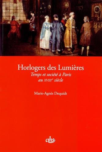 Couverture de Horlogers des Lumières : temps et société à Paris au XVIIIe siècle