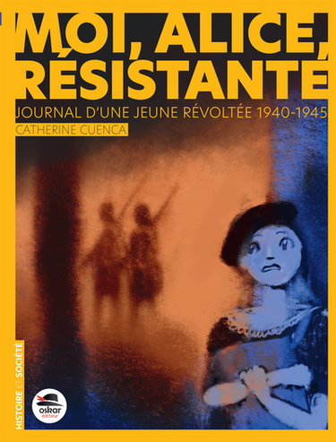 Couverture de Moi, Alice, résistante : journal d'une jeune révoltée 1940-1945
