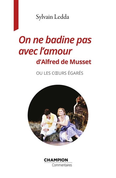 Couverture de On ne badine pas avec l'amour d'Alfred de Musset ou Les coeurs égarés