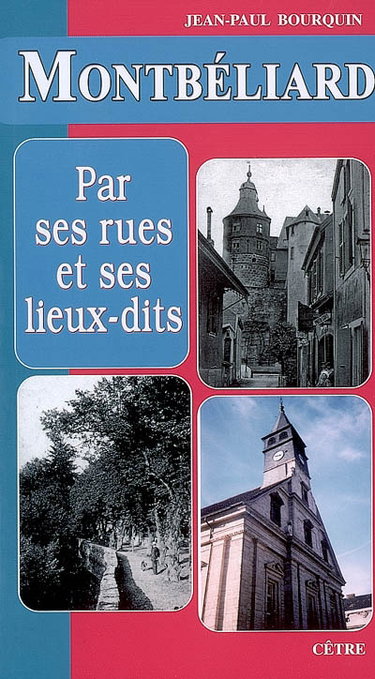 Couverture de Montbéliard par ses rues et ses lieux-dits