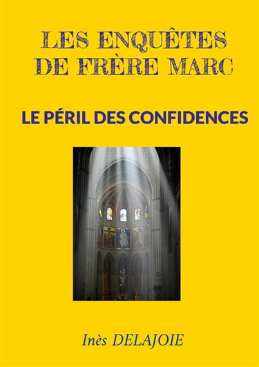 Couverture de Les enquêtes de frère Marc : Le Péril des Confidences