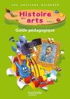 Couverture de Histoire des arts cycle 2 : guide pédagogique