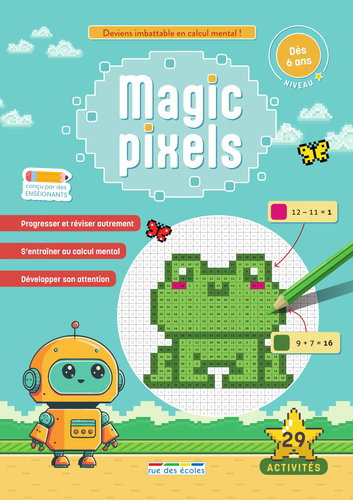 Couverture de Magic pixels : dès 6 ans, niveau 1 : deviens imbattable en calcul mental !