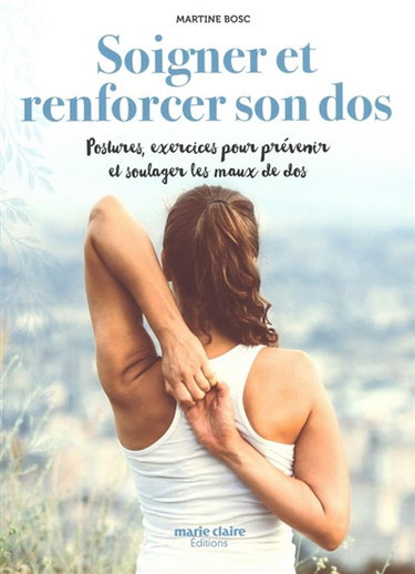Couverture de Soigner et renforcer son dos : postures, exercices pour prévenir et soulager les maux de dos