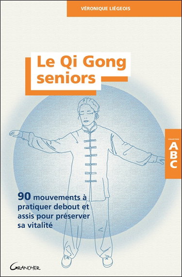 Couverture de Le qi gong seniors : 90 mouvements à pratiquer debout et assis pour préserver sa vitalité