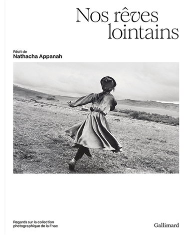 Couverture de Nos rêves lointains : regards sur la collection photographique de la Fnac