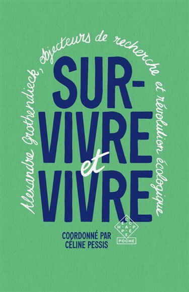 Couverture de Survivre et vivre : Alexandre Grothendieck, objecteurs de recherche et révolution écologique