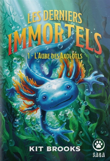Couverture de Les derniers immortels. Vol. 1. L'aube des axolotls