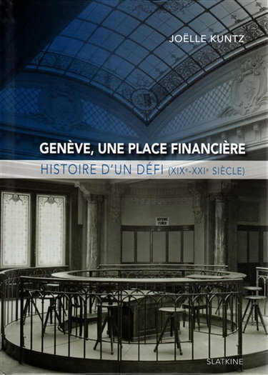 Couverture de Genève, une place financière : histoire d'un défi, XIXe-XXIe siècle