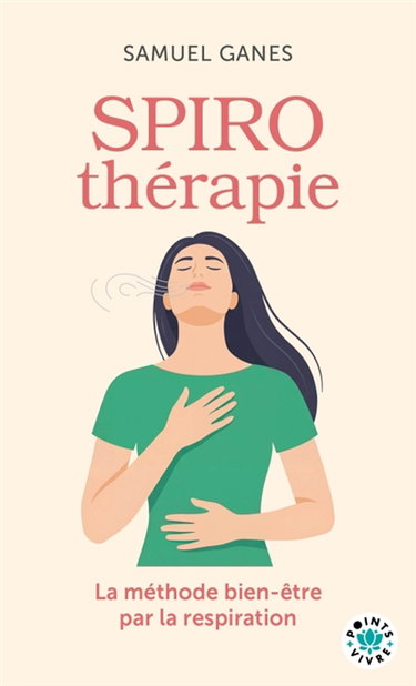Couverture de Spirothérapie : des pranayamas aux pratiques modernes : la méthode bien-être par la respiration