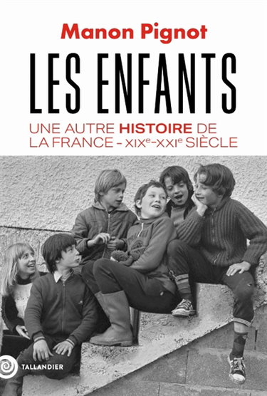 Couverture de Les enfants : une autre histoire de la France, XIXe-XXIe siècle
