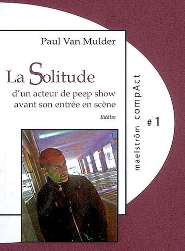 Couverture de La solitude d'un acteur de peep show avant son entrée en scène