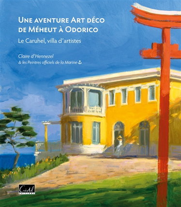 Couverture de Une aventure Art déco de Méheut à Odorico : Le Caruhel, villa d'artistes