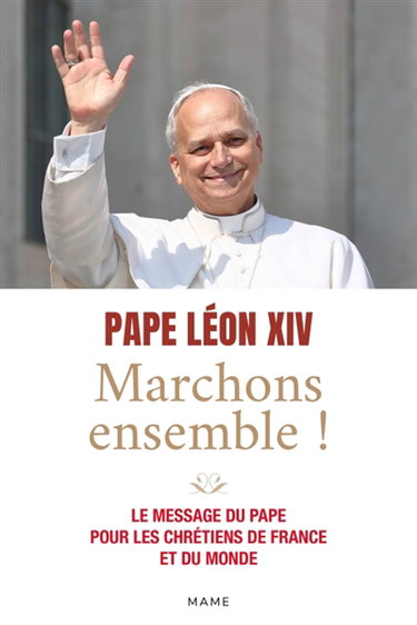 Couverture de Marchons ensemble ! : le message du pape pour les chrétiens de France et du monde