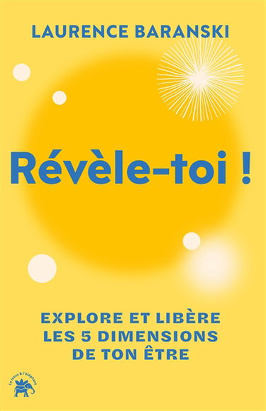 Couverture de Révèle-toi ! : explore et libère les 5 dimensions de ton être