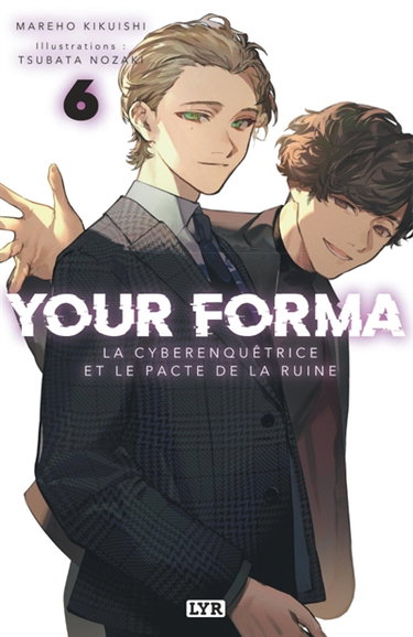 Couverture de Your forma. Vol. 6. La cyberenquêtrice et le pacte de la ruine par Mareho Kikuishi