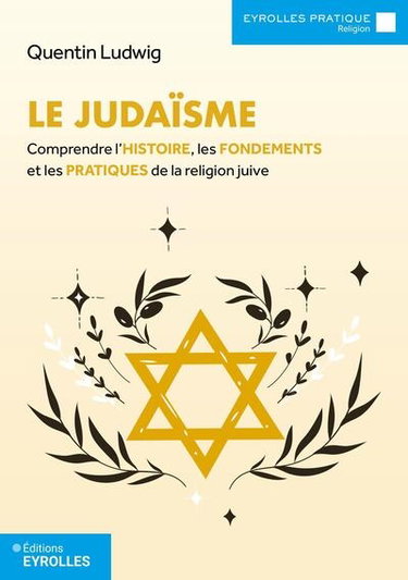 Couverture de Le judaïsme : comprendre l'histoire, les fondements et les pratiques de la religion juive