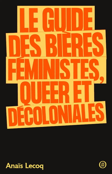 Couverture de Le guide des bières féministes, queer et décoloniales