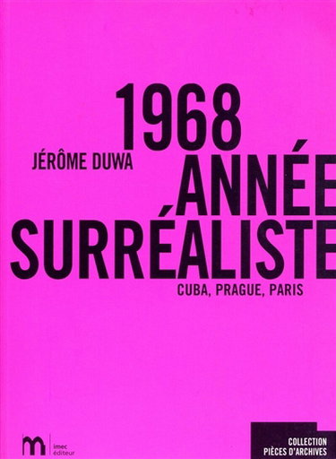 Couverture de 1968, année surréaliste : Cuba, Prague, Paris