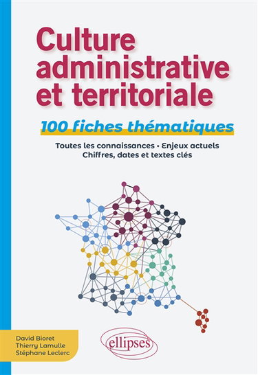 Couverture de Culture administrative et territoriale : 100 fiches thématiques : toutes les connaissances, enjeux actuels, chiffres, dates et textes clés