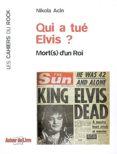 Couverture de Qui a tué Elvis ? : mort(s) d'un roi