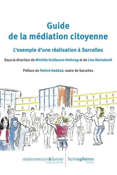 Couverture de Guide de la médiation citoyenne : l'exemple d'une réalisation à Sarcelles