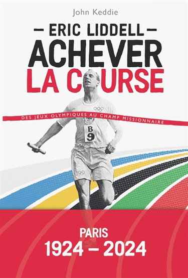Couverture de Eric Liddell : achever la course : des jeux Olympiques au champ missionnaire