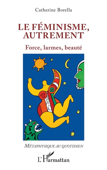 Couverture de Le féminisme, autrement : force, larmes, beauté