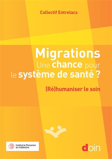 Couverture de Migrations : une chance pour le système de santé ? : (ré)humaniser le soin