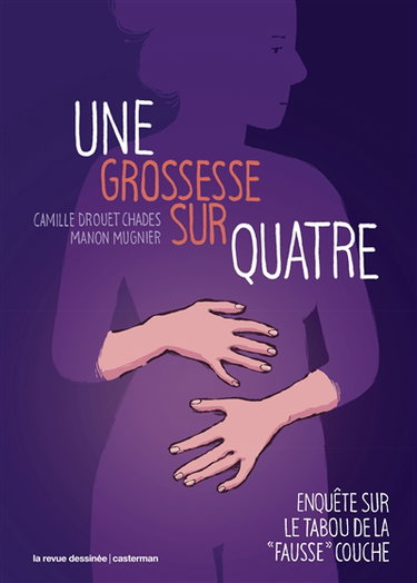 Couverture de Une grossesse sur quatre : enquête sur le tabou de la fausse couche