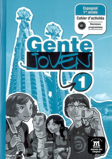 Couverture de Gente joven 1, niveau A1 : espagnol 1re année, cahier d'activités : nouveaux programmes