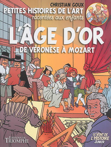 Couverture de Petites histoires de l'art racontées aux enfants. Vol. 1. L'âge d'or : ... de Véronèse à Mozart