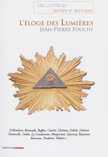 Couverture de L'éloge des Lumières : D'Alembert, Bernoulli, Buffon, Cassini, Clairault, Delisle, Diderot, Fontenelle, Godin, La Condamine, Maupertuis, Quesnay, Réaumur, Rousseau, Trudaine, Voltaire...